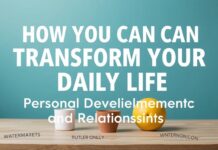 Günlük Hayatınızı Nasıl Dönüştürebilirsiniz: Kişisel Gelişim ve İlişkiler How You Can Transform Your Daily Life: Personal Development and Relationships