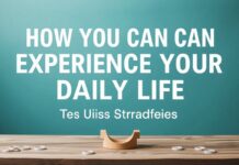 Günlük Hayatınızı Nasıl Deneyimleyebilirsiniz: İpucları ve Stratejiler How You Can Experience Your Daily Life: Tips and Strategies