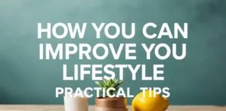 Yaşam Tarzınızı Nasıl İyileştirebilirsiniz: Pratik İpuçları How You Can Improve Your Lifestyle: Practical Tips